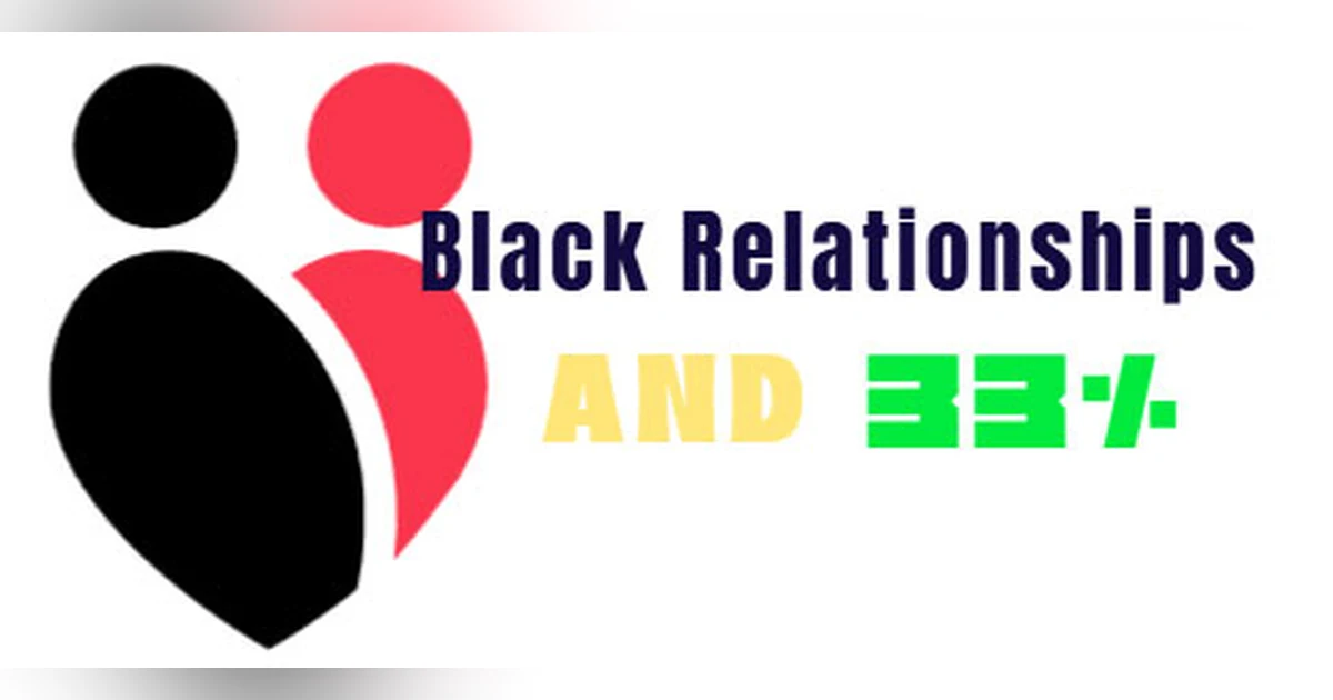 Black Relationships and 33%