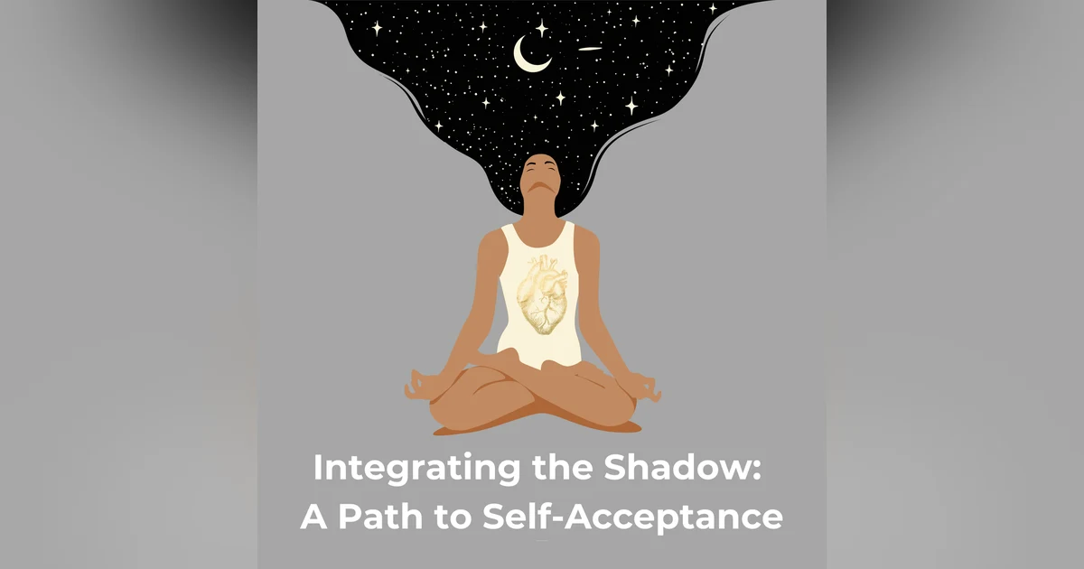 Integrating the Shadow: A Path to Self-Acceptance