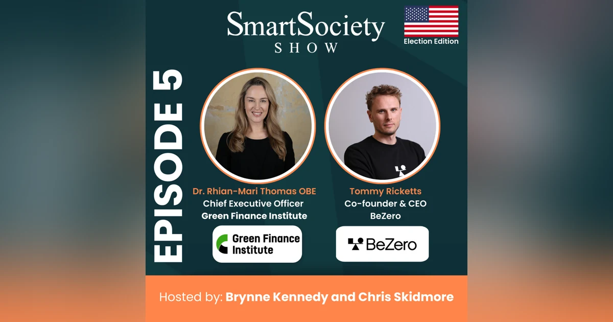 S1 E5: After the US Election: Europe’s Climate Role, Rhian-Mari Thomas (CEO, Green Finance Institute) on Sustainable Finance, and Tommy Ricketts (Co-Founder&CEO, BeZero) on Carbon Ratings and Markets