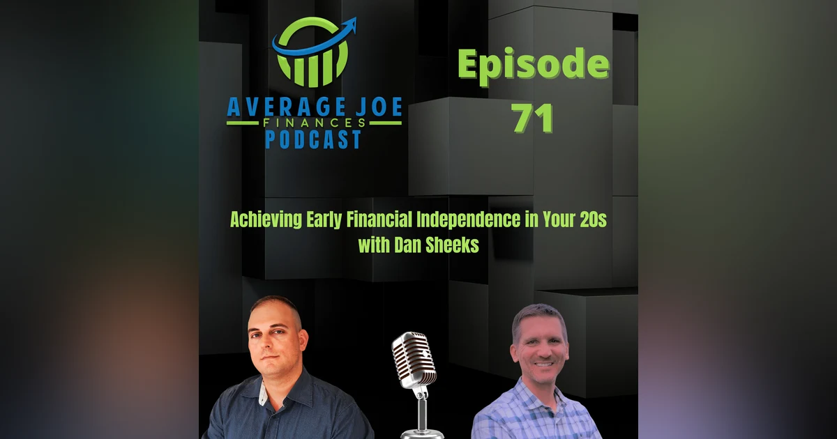 71. Achieving Early Financial Independence in Your 20s with Dan Sheeks