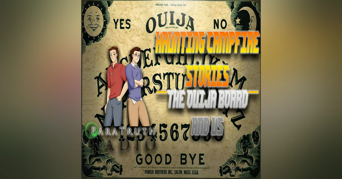 Haunting Campfire Stories: The Ouija Board and Us