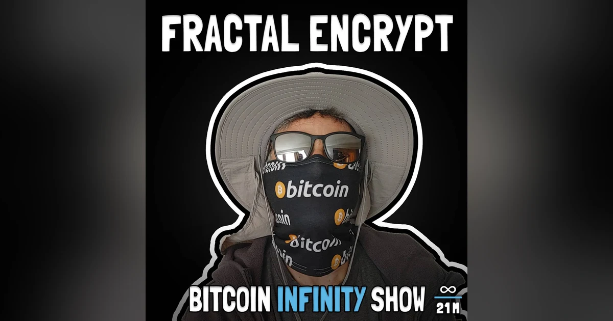 Creating Meaningful Art with FractalEncrypt - Bitcoin Infinity Show #121