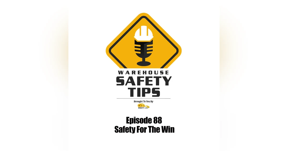 S2 Ep88: Warehouse Safety Tips | Episode 88 | Safety For The WIN
