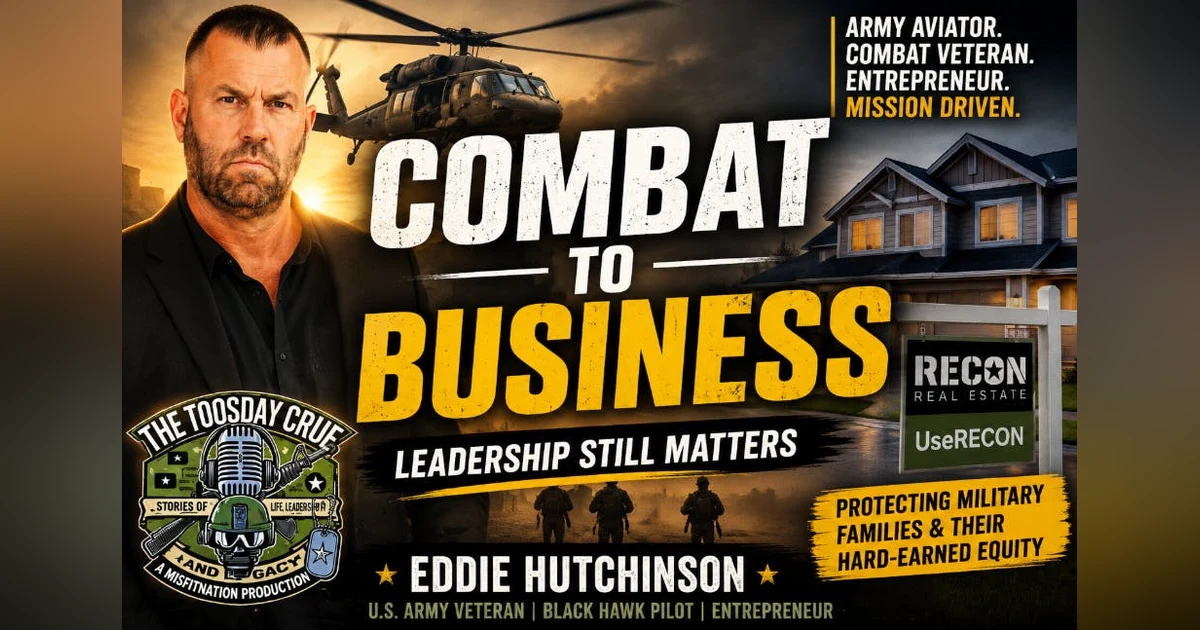Leadership, Combat & Real Estate with Eddie Hutchinson