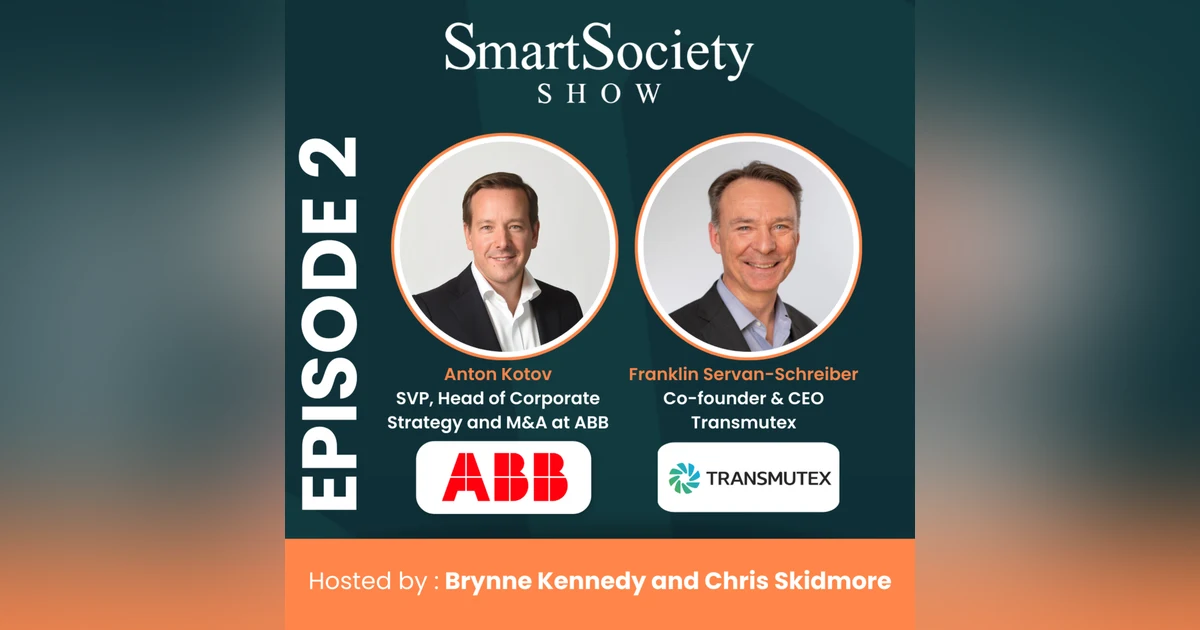 S1 E2: ABB Head of Corporate Strategy and M&A, Anton Kotov, and Transmutex Co-founder and CEO, Franklin Servan-Schreiber, Discuss Clean Energy