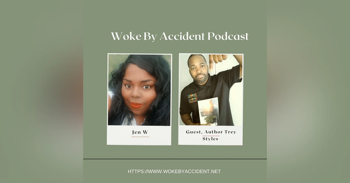 Woke By Accident Podcast- Ep. 146 - guest Trey Styles- Dealing with Loss as a Creator