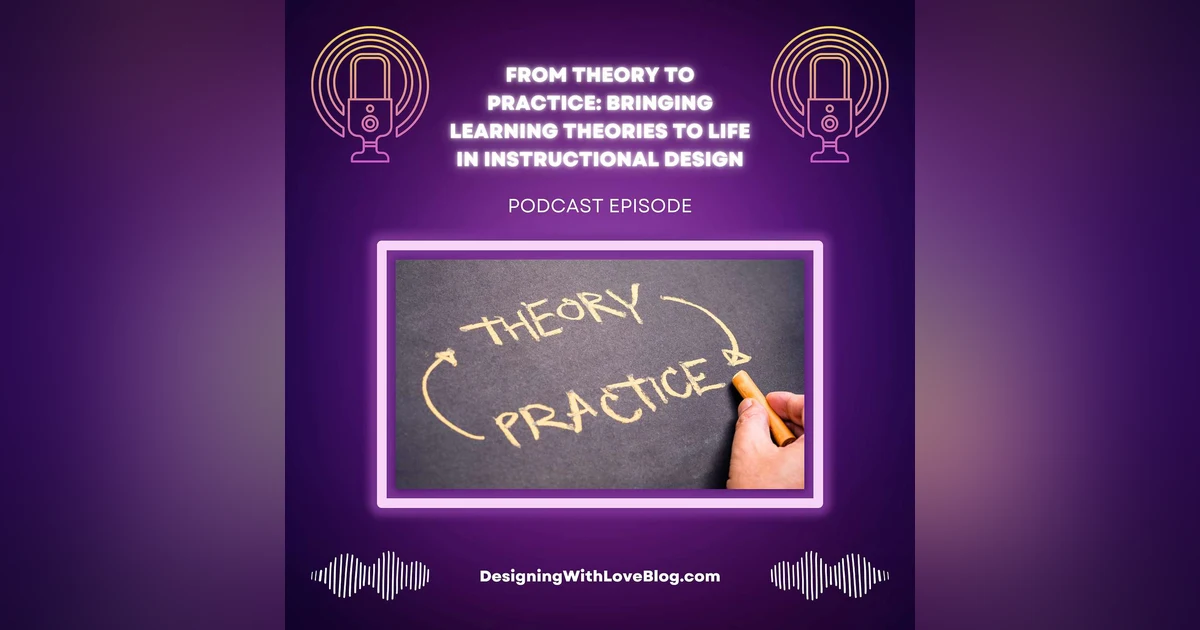 From Theory to Practice: Bringing Learning Theories to Life in Instructional Design