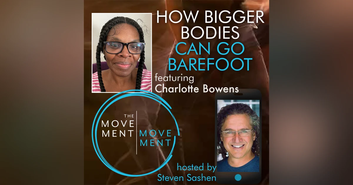 Episode 155: How Bigger Bodies Can Go Barefoot