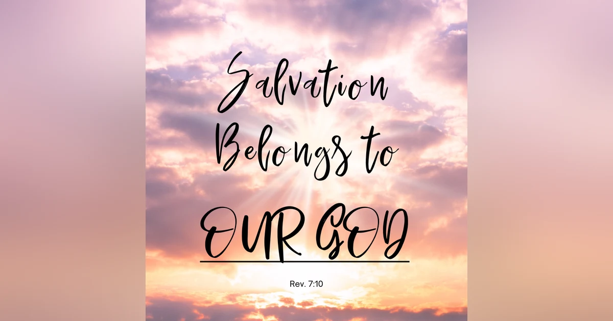 Message Monday - Salvation Belongs To Our God