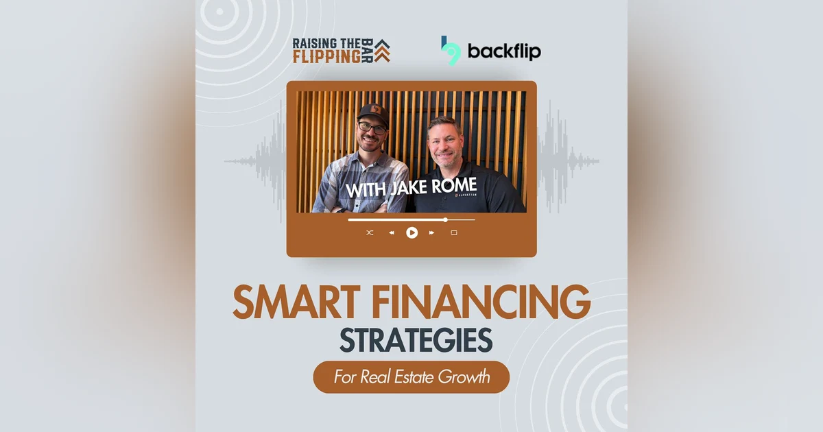 Scaling Your Real Estate Business with Smart Financing Strategies with Jake Rome