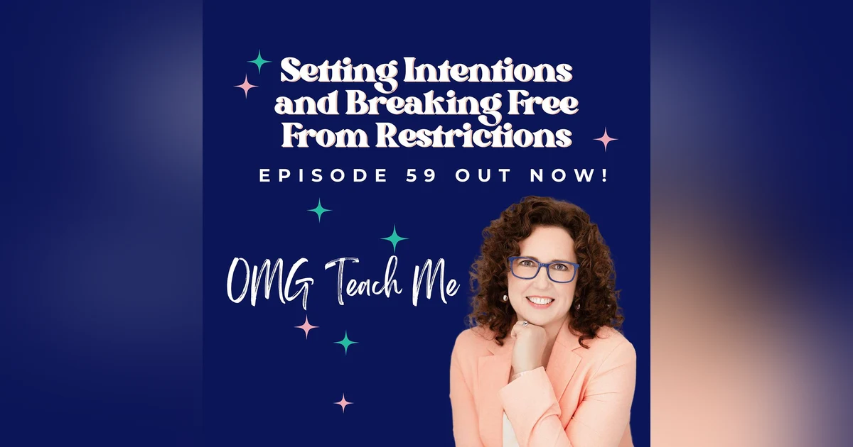Ep. 59: Setting Intentions and Breaking Free From Restrictions