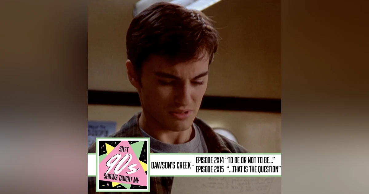 Dawson's Creek Season 2 Episodes 14+15 (To Be or Not to Be and That is the Question)