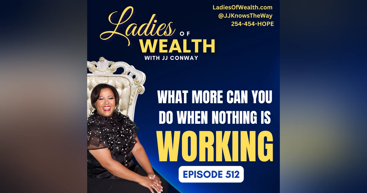 Episode 512: What More Can You Do When Nothing Is Working?