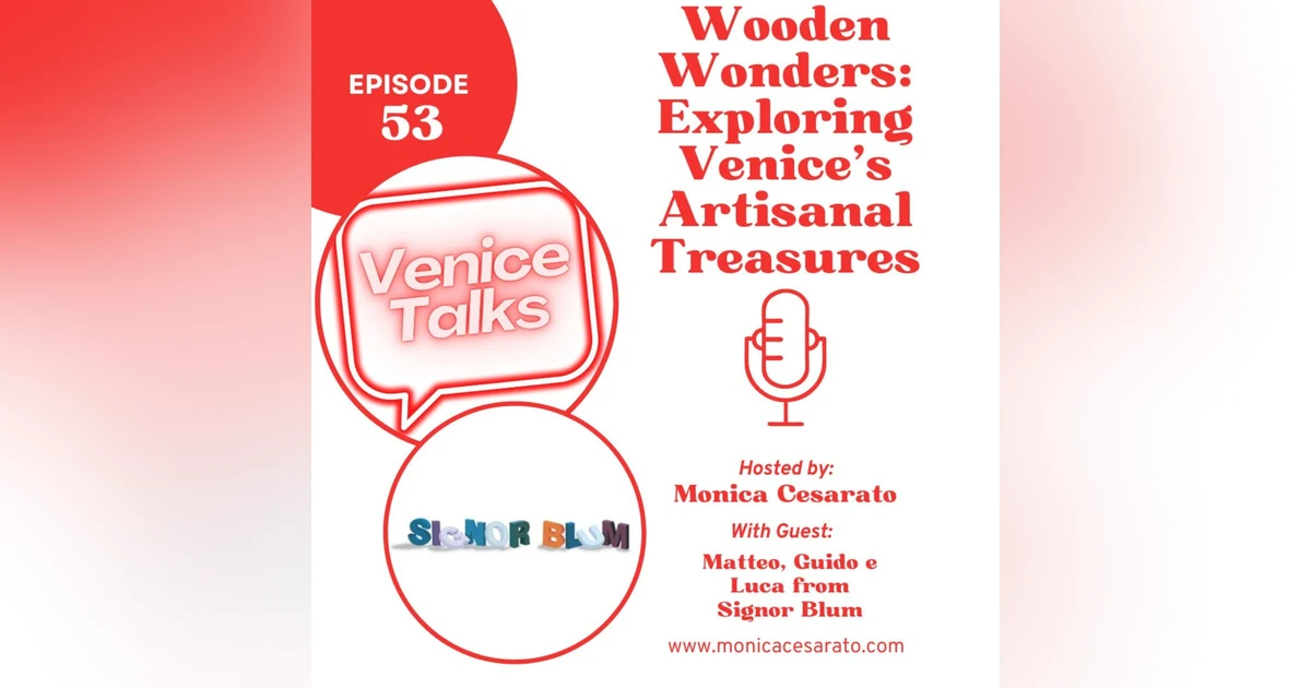 Ep. 53 - Exploring Venice's Wooden Wonderland: Inside the Craft of Handmade Toys & Souvenirs - A chat with Signor Blum