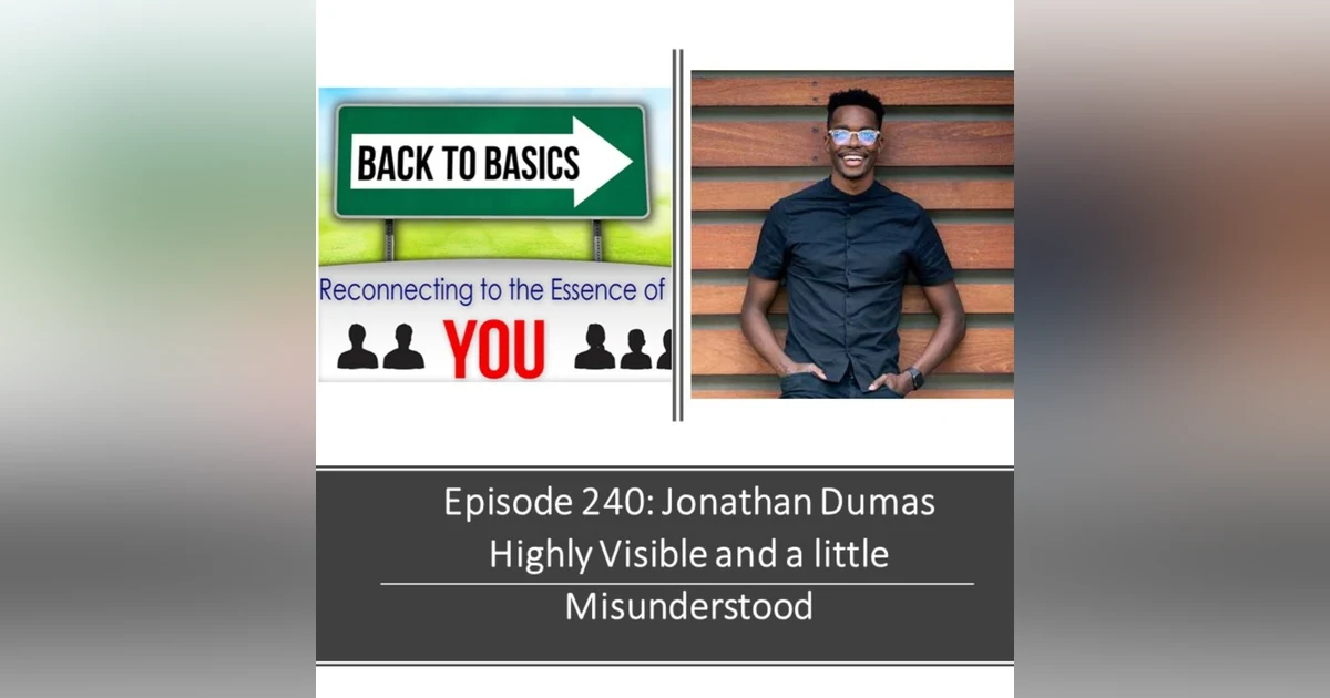 E249: Jonathan Dumas - Highly visible and a Little misunderstood