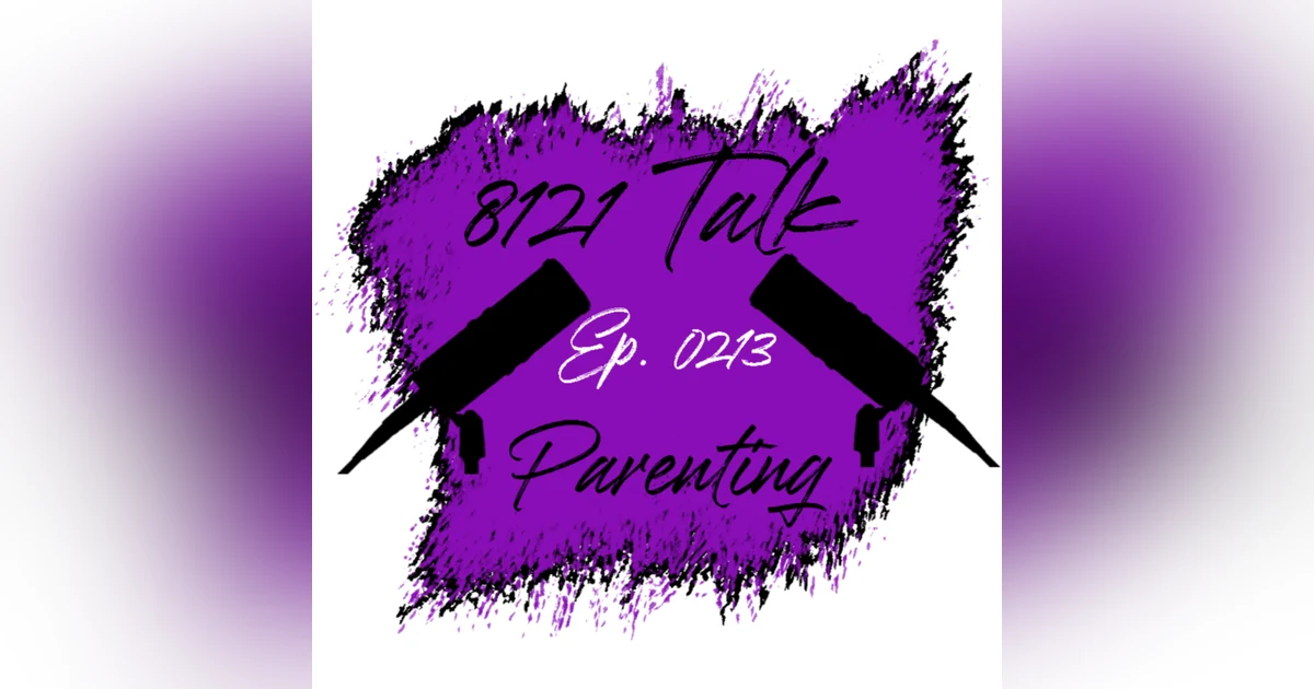 8121 Talk Ep. 0213 "Parenting"