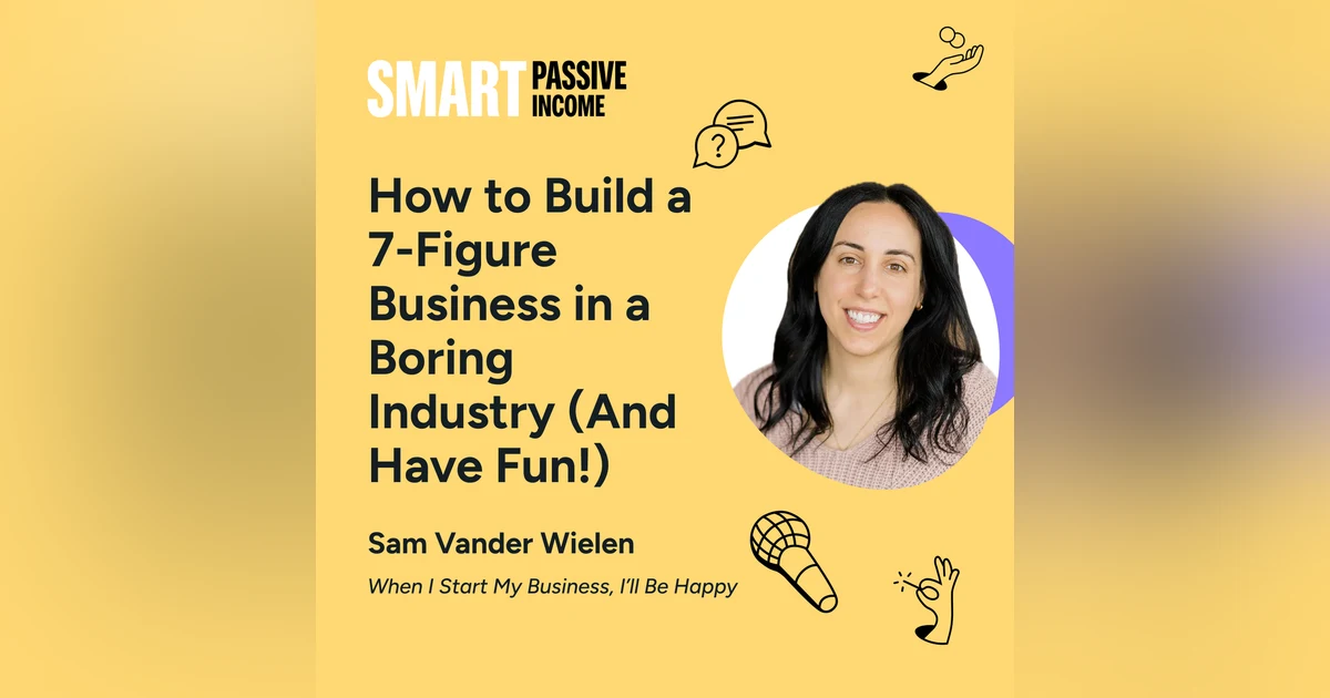 SPI 867: How to Build a 7-Figure Business in a Boring Industry (And Have Fun!) with Sam Vander Wielen