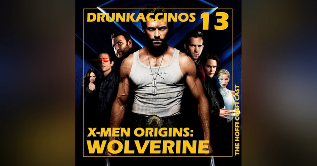 170 - Drunkaccinos 13: X-Men Origins: Wolverine (2009)
