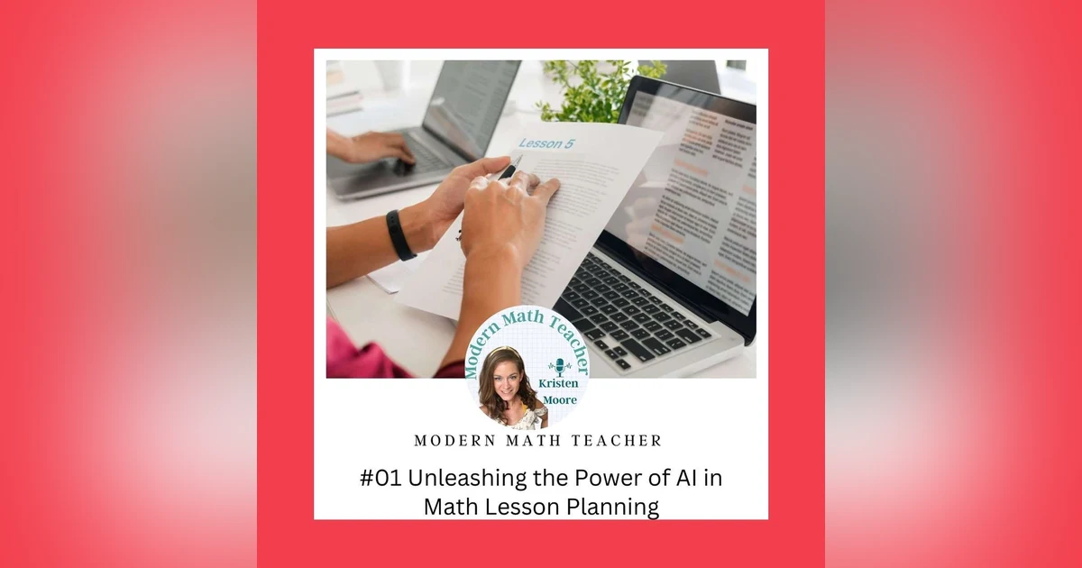 Ep 01: Unleashing the Potential: AI's Transformative Role in Math Lesson Planning