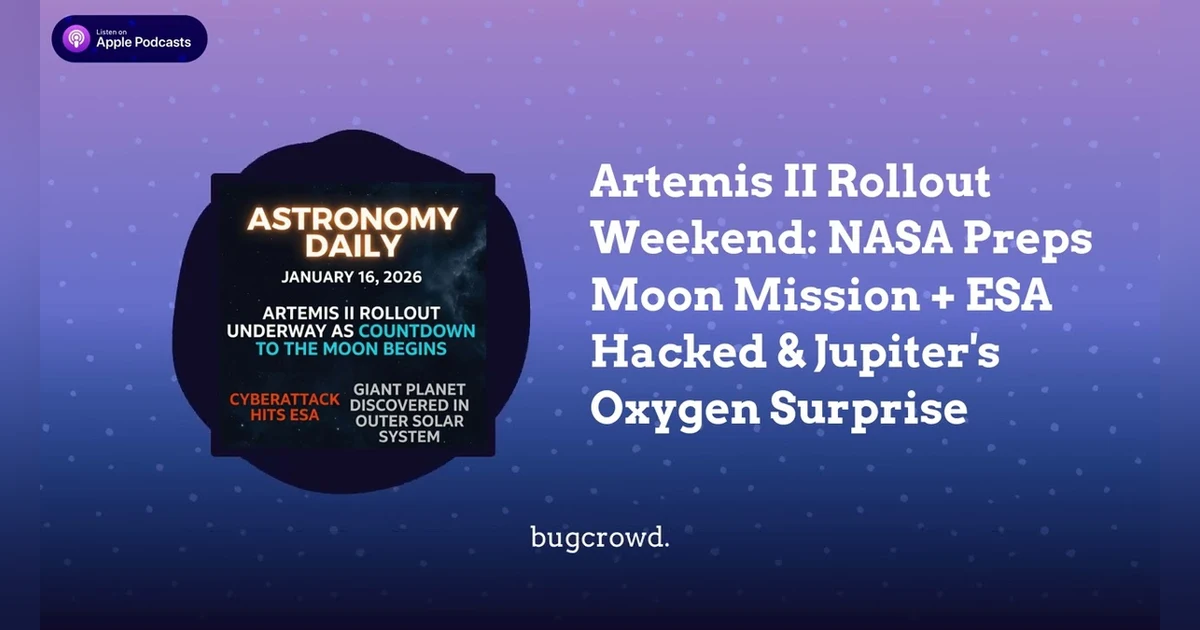 Artemis II Rollout Weekend: NASA Preps Moon Mission + ESA Hacked & Jupiter’s Oxygen Surprise