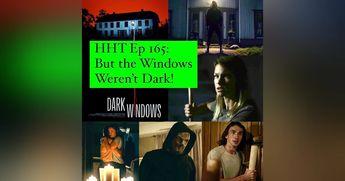Ep 165: But the Windows Weren't Dark!