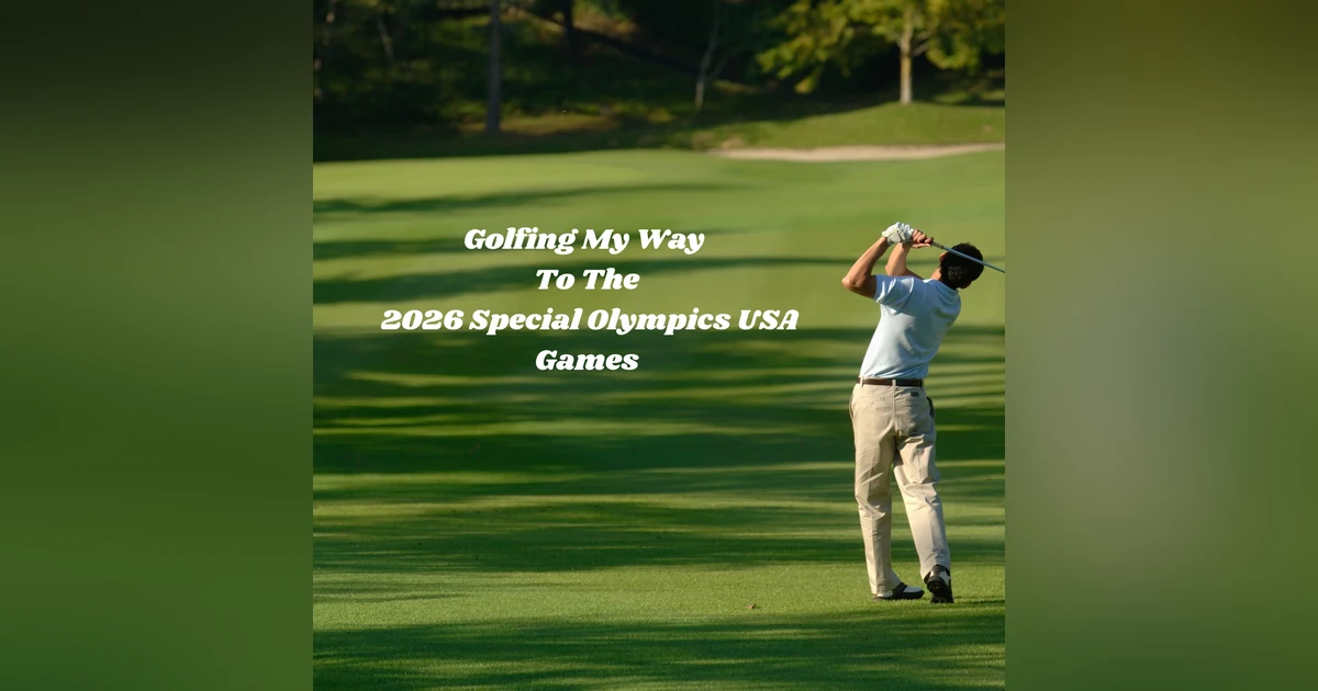 Golfing My Way To The 2026 Special Olympics USA Games