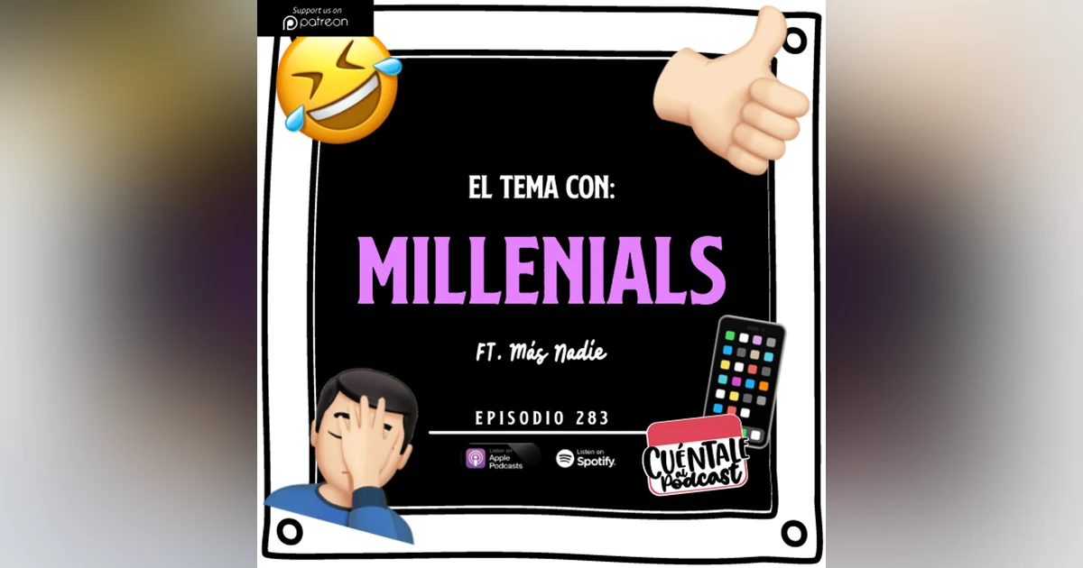 283. El tema con: MILLENIALS (Ft. Más Nadie)