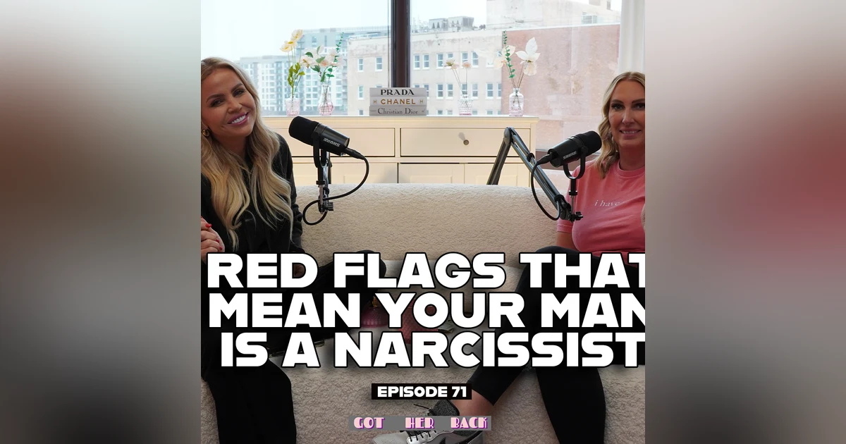 Ep 71: Red Flags That Mean YOUR MAN is a NARCISSIST.