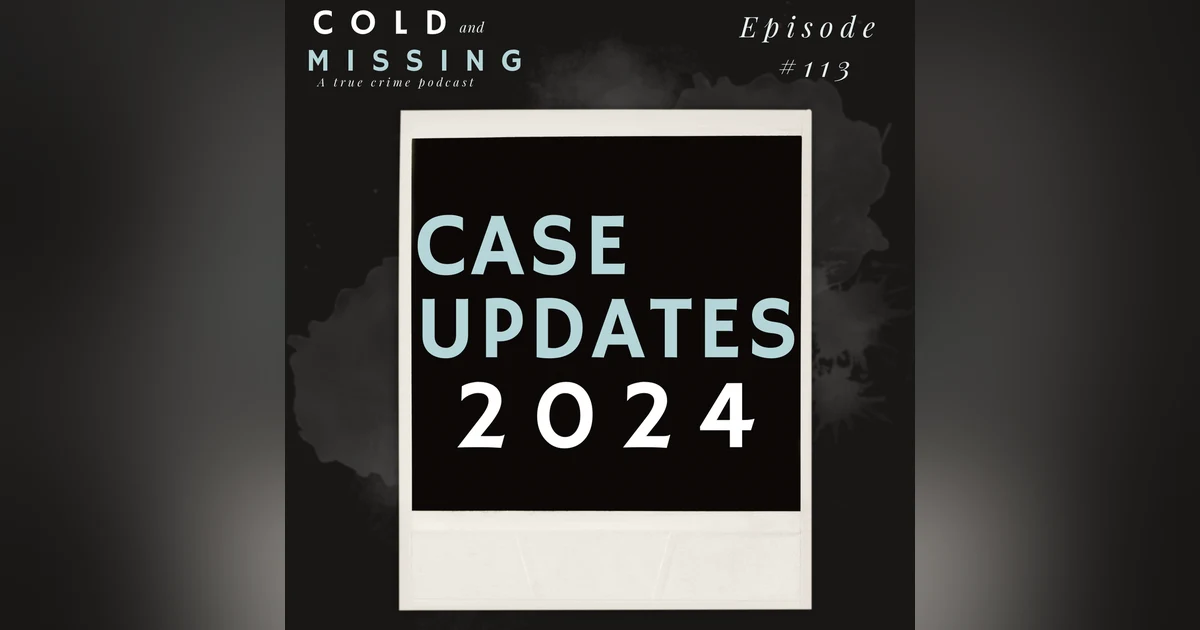 Cold and Missing: 2024 Case Updates