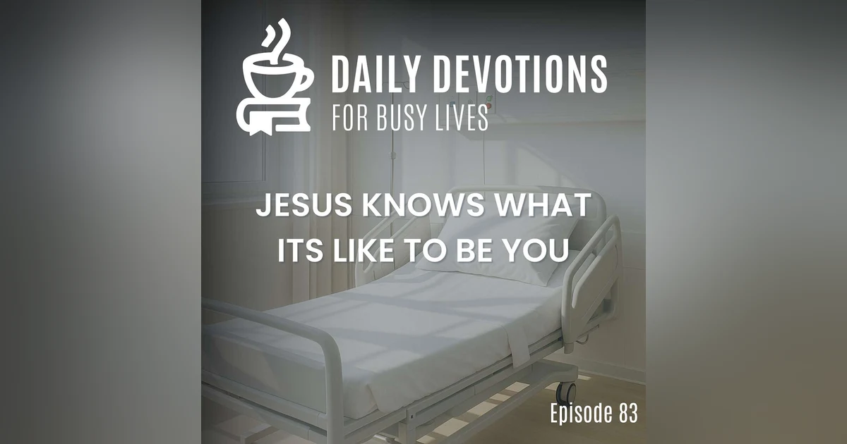 Jesus Knows What It's Like to Be You