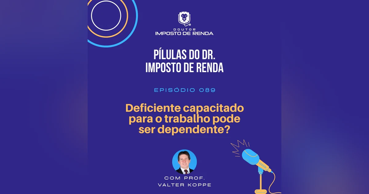 PDIR #089 – Deficiente capacitado para o trabalho pode ser dependente?