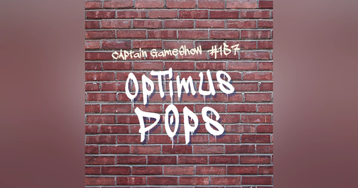 Episode 157: Optimus Pops