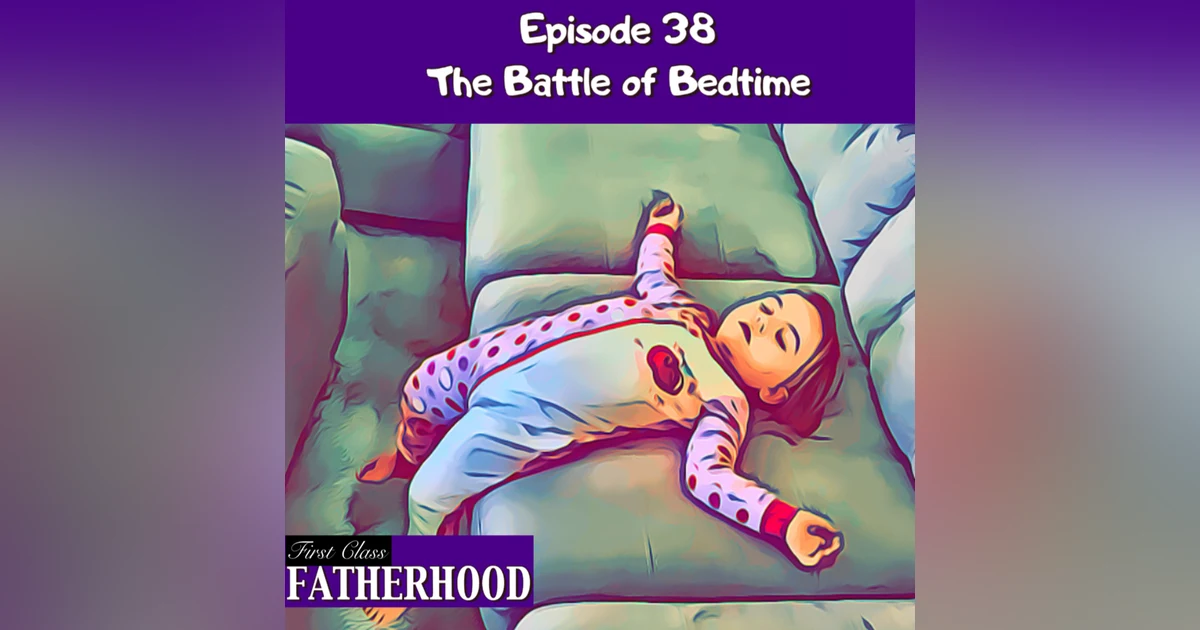 #38 The Battle of Bedtime