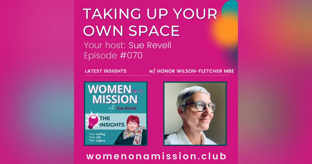 #070: Looking back on “Taking Up Your Own Space” with Honor Wilson-Fletcher