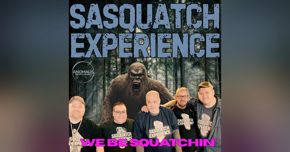 EP 137: We Be Squatchin'
