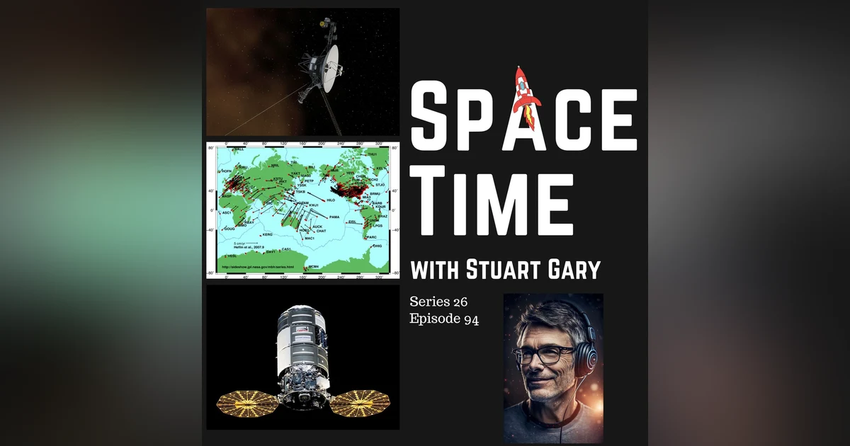 S26E94: Voyager 2's Return // Tectonic Shifts // ISS Resupply: Unraveling Space Mysteries