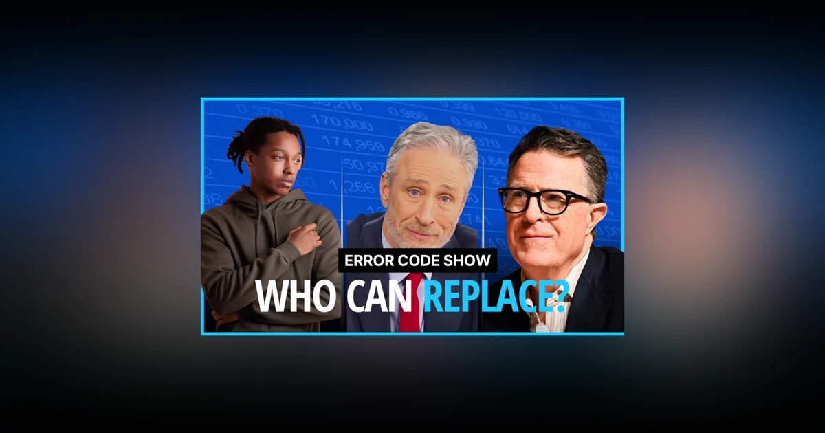 Replacing Jon Stewart： Good Luck With That - Error Code Show