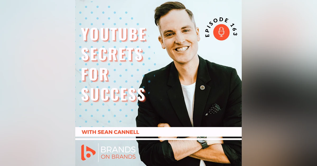 YouTube Secrets for Success with Sean Cannell | Ep. 163