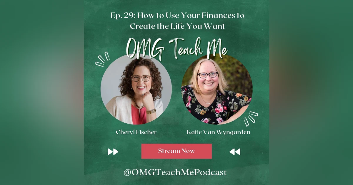 Ep. 29: How to Use Your Finances to Create the Life You Want - Money Miniseries, Week 1