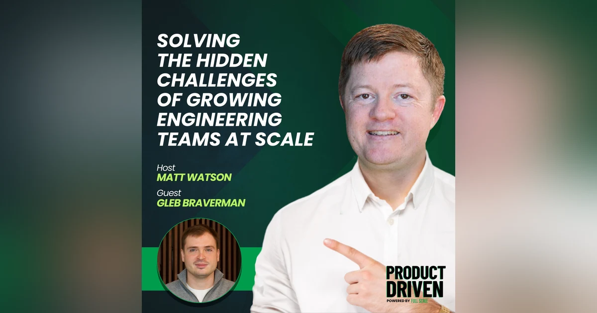 Solving the Hidden Challenges of Growing Engineering Teams at Scale with Gleb Braverman from HackerPulse