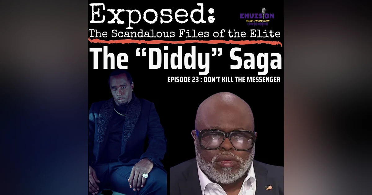 Don't Kill the Messenger | Sean “Diddy” Combs Saga Part 23