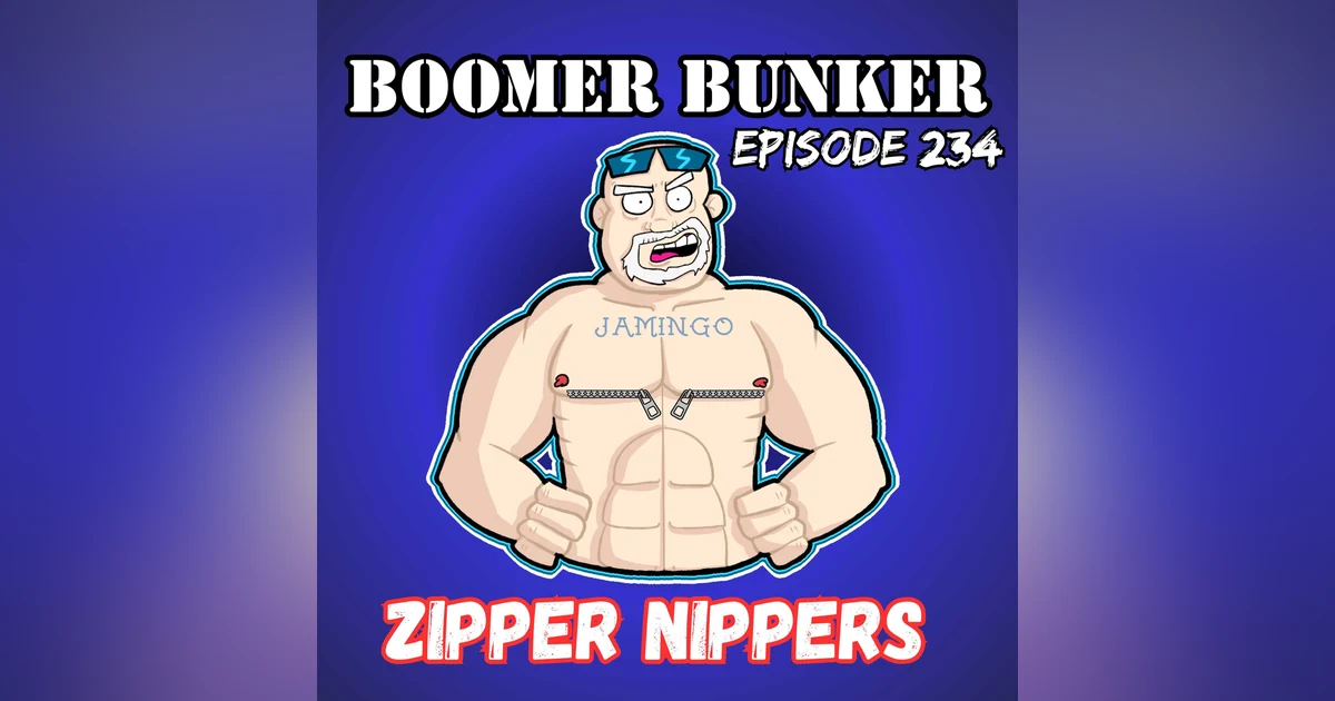 Zipper Nippers | Episode 234
