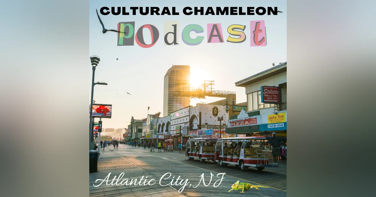 Cultural Chameleon Episode 9 - Atlantic City, NJ USA