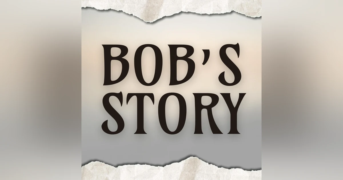 Bob’s Story