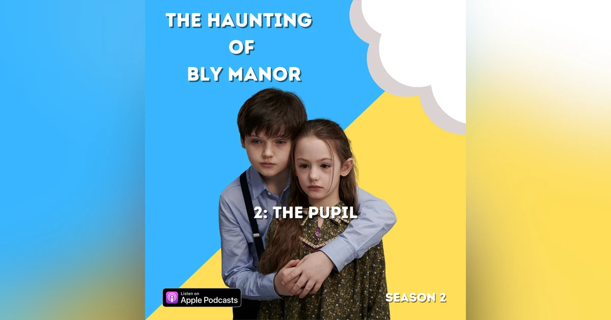The Haunting of Bly Manor 2: The Pupil