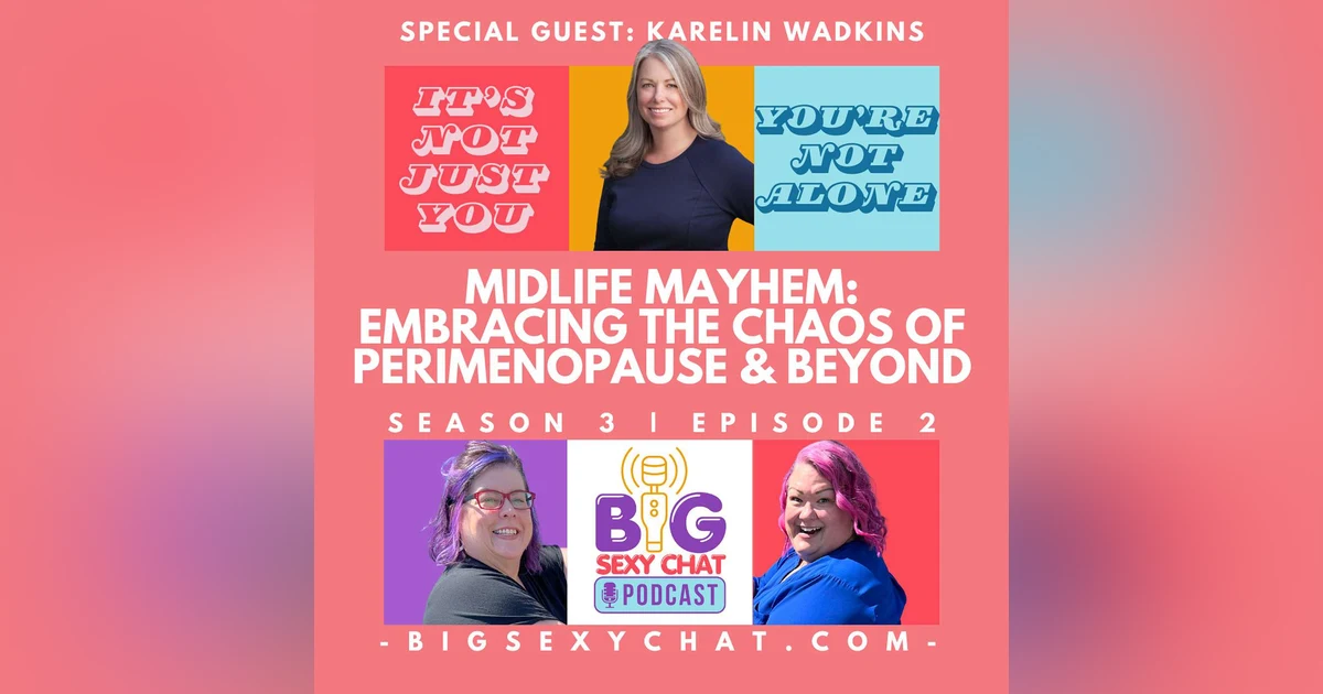 Midlife Mayhem: Embracing the Chaos of Perimenopause & Beyond