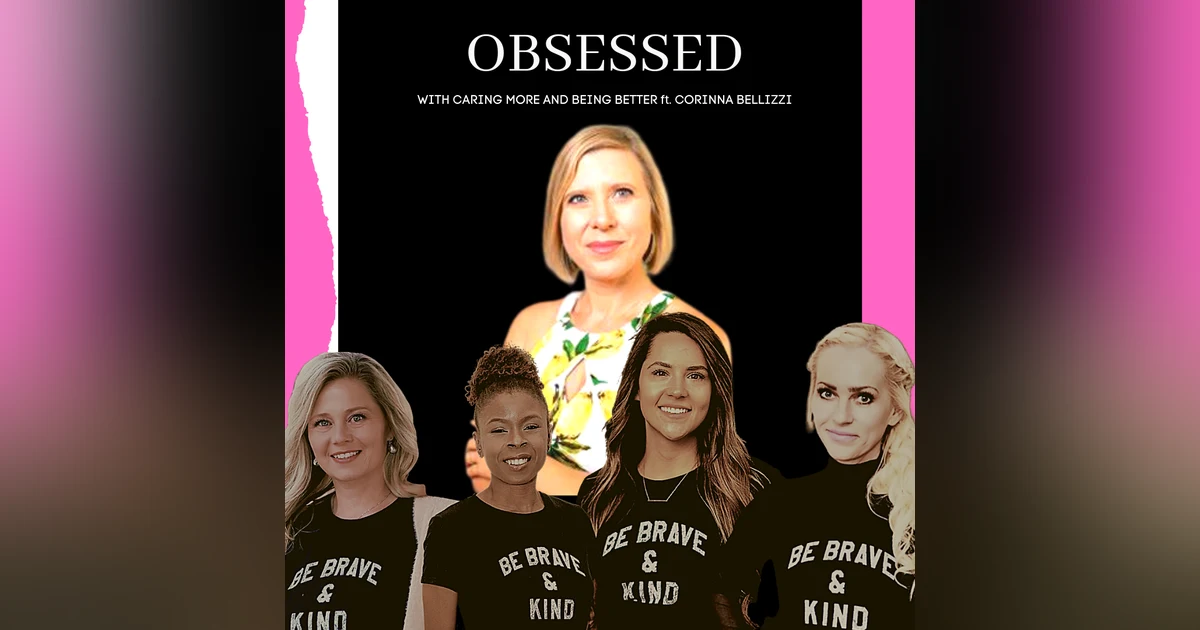Obsessed With Caring More And Being Being Better With Your Health Journey ft. Corinna Bellizzi