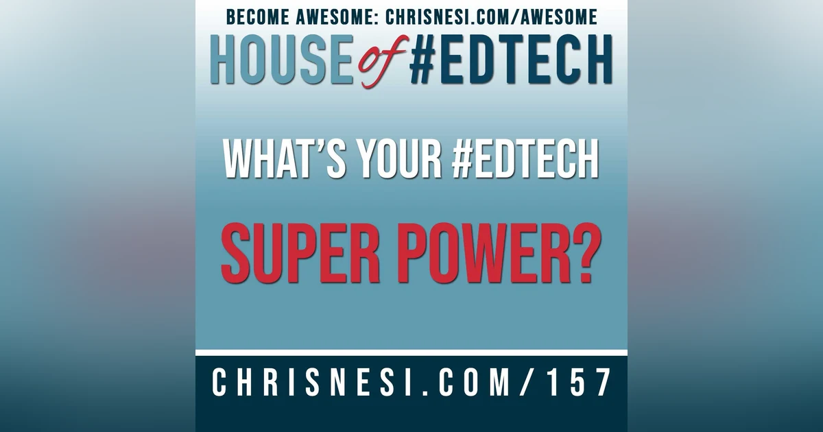 What's Your #EdTech Super Power? - HoET157