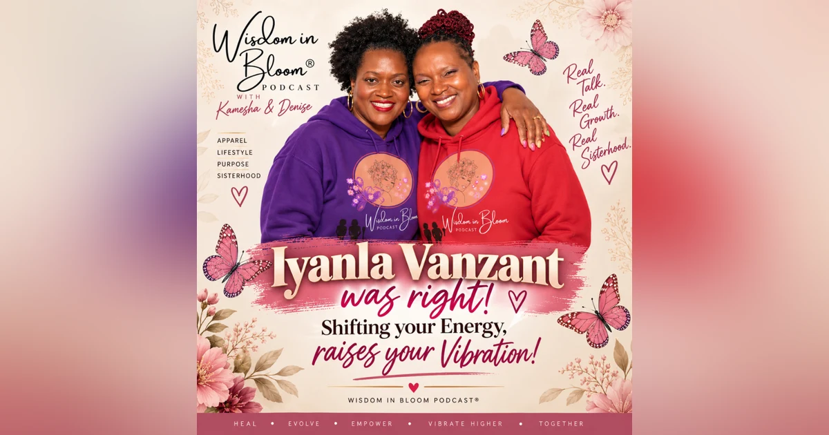 Ep52: Iyanla Vanzant Was Right! Shifting Your Energy Raises Your Vibration!