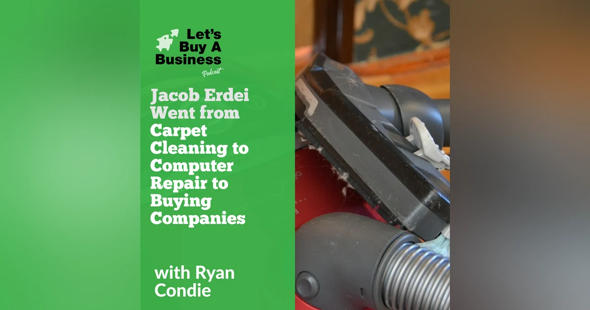 Jacob Erdei Went from Carpet Cleaning to Computer Repair to Buying Companies